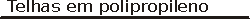 Telha de polipropileno